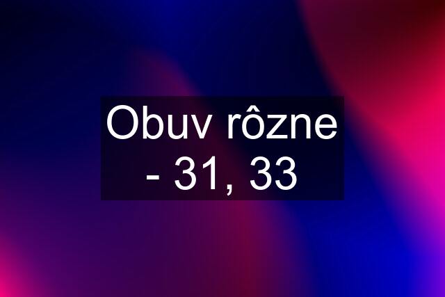 Obuv rôzne - 31, 33