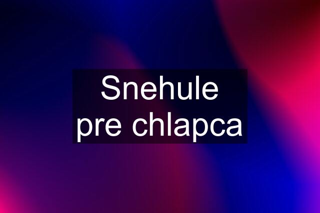 Snehule pre chlapca