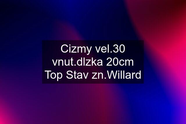 Cizmy vel.30 vnut.dlzka 20cm Top Stav zn.Willard