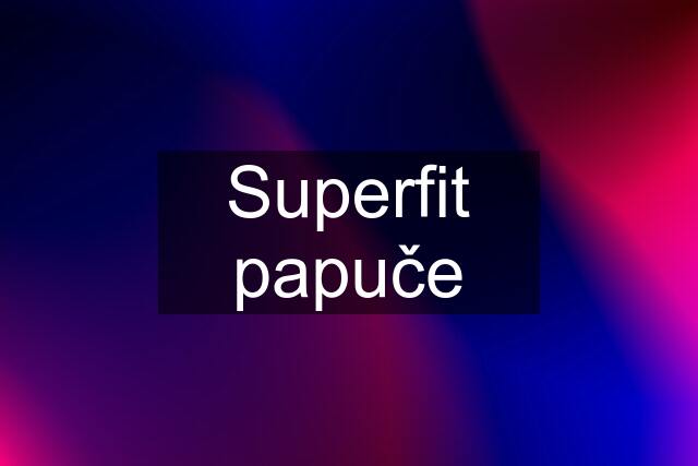 Superfit papuče