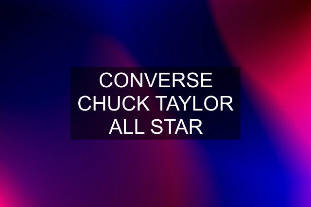 CONVERSE CHUCK TAYLOR ALL STAR