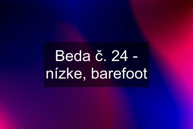 Beda č. 24 - nízke, barefoot