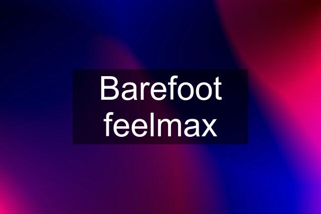 Barefoot feelmax