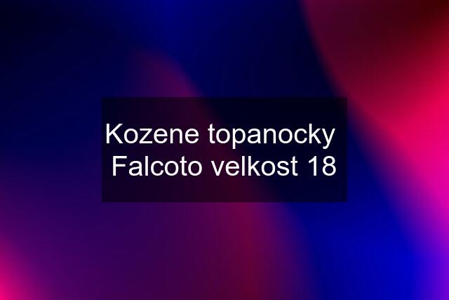 Kozene topanocky  Falcoto velkost 18