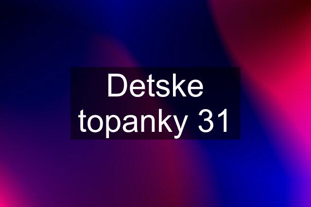 Detske topanky 31