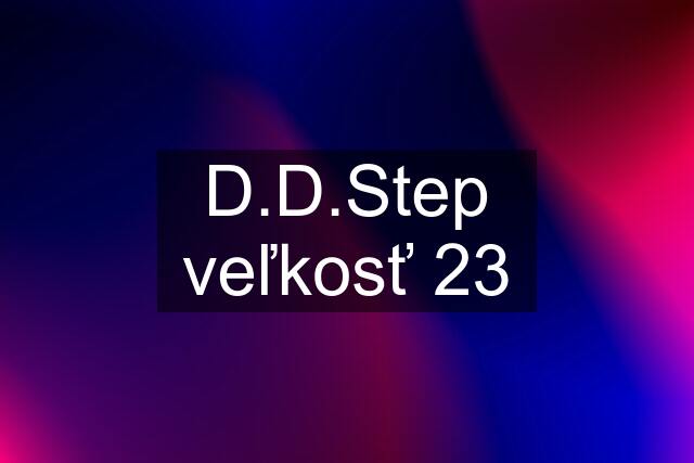 D.D.Step veľkosť 23