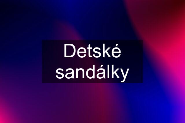 Detské sandálky