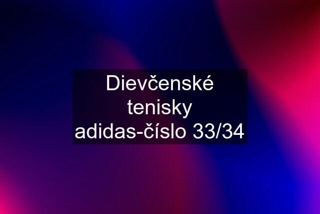 Dievčenské tenisky adidas-číslo 33/34