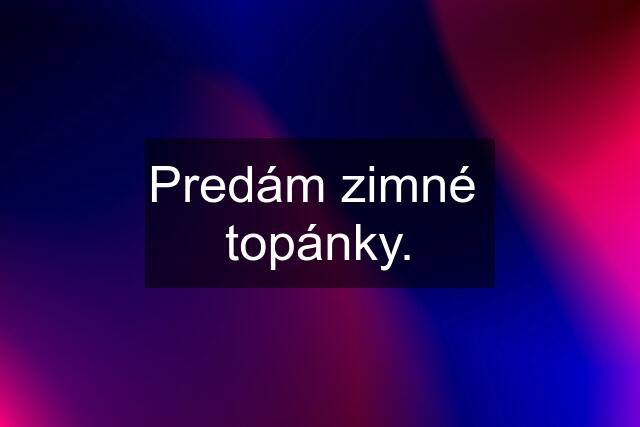 Predám zimné  topánky.