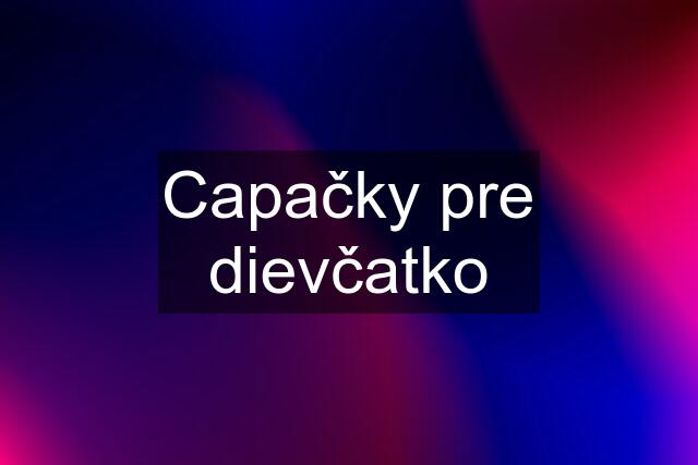 Capačky pre dievčatko