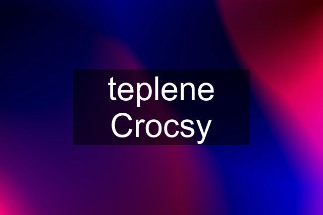 teplene Crocsy