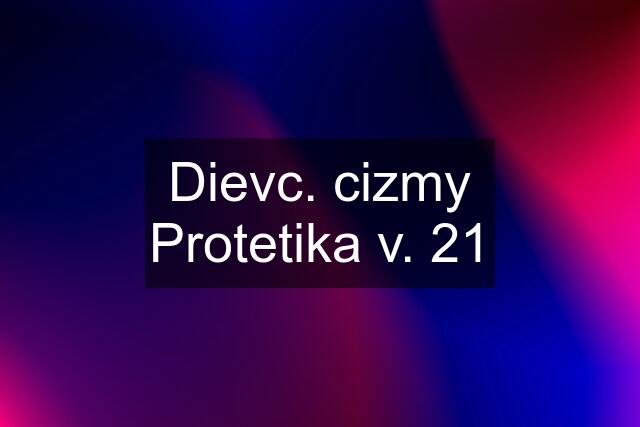 Dievc. cizmy Protetika v. 21