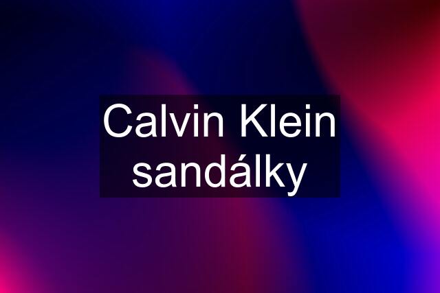 Calvin Klein sandálky