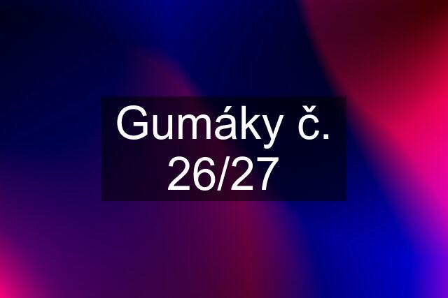 Gumáky č. 26/27