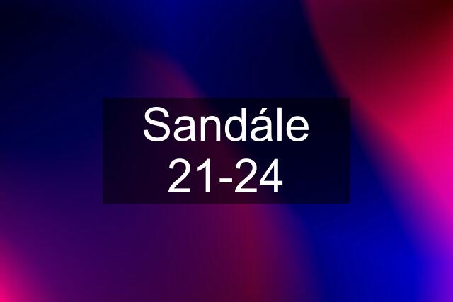 Sandále 21-24