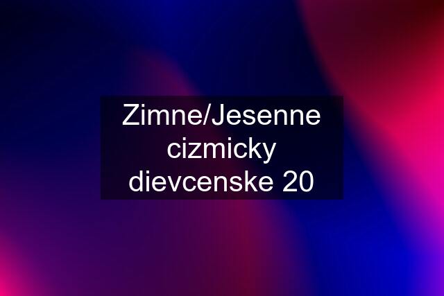 Zimne/Jesenne cizmicky dievcenske 20