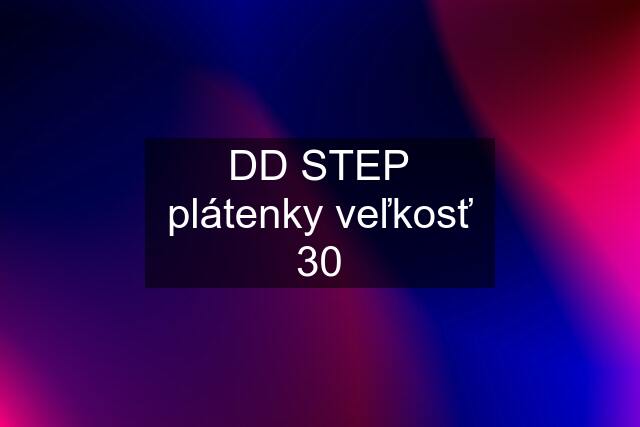 DD STEP plátenky veľkosť 30