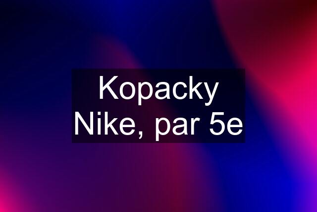 Kopacky Nike, par 5e