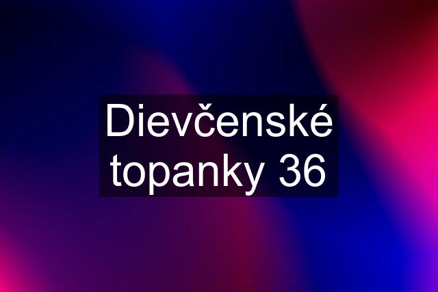 Dievčenské topanky 36