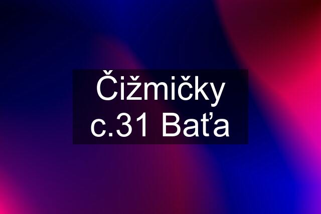 Čižmičky c.31 Baťa