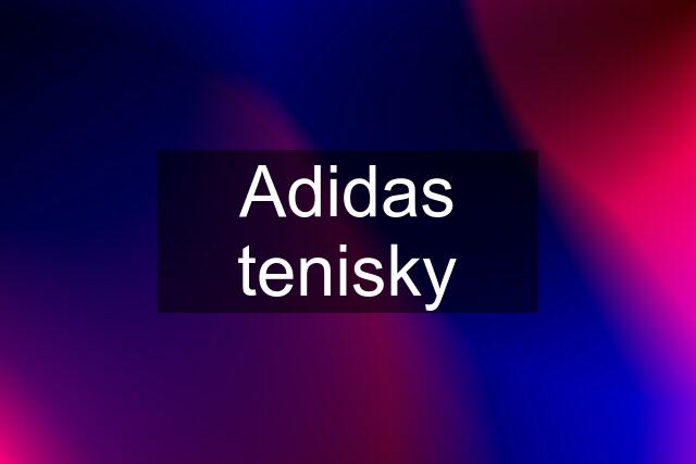 Adidas tenisky