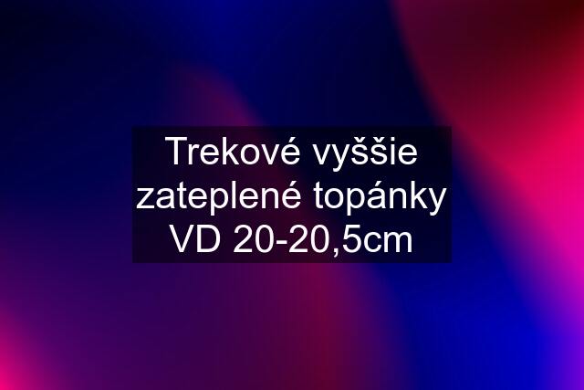 Trekové vyššie zateplené topánky VD 20-20,5cm