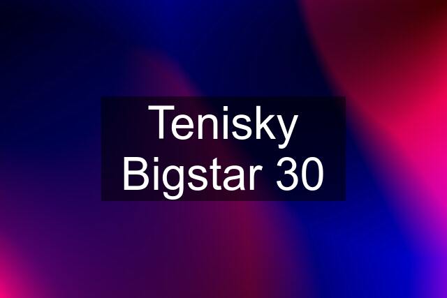 Tenisky Bigstar 30