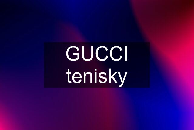 GUCCI tenisky