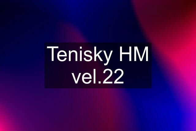 Tenisky HM vel.22