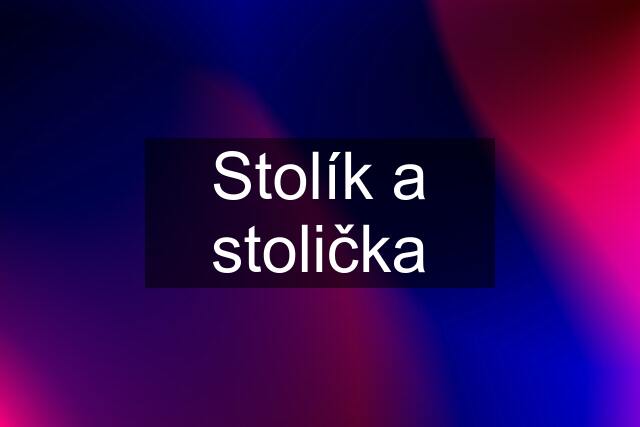 Stolík a stolička