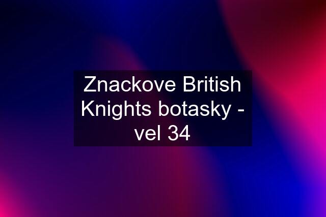 Znackove British Knights botasky - vel 34