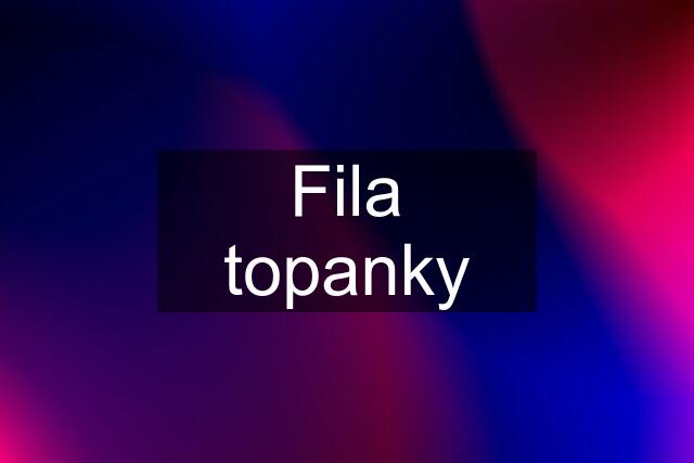 Fila topanky