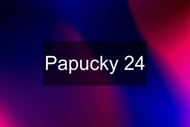 Papucky 24