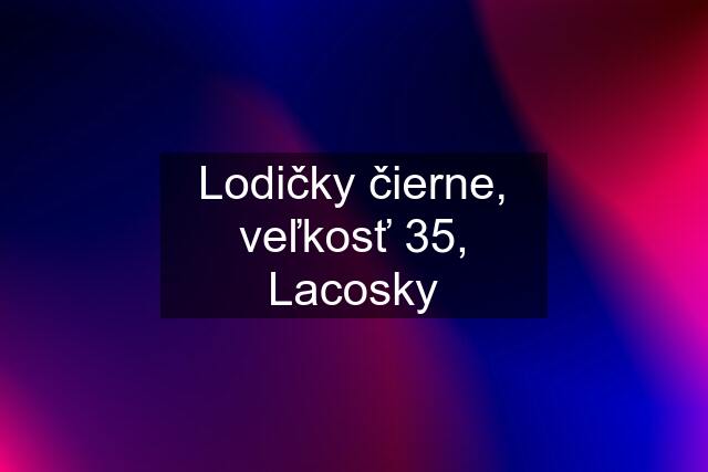 Lodičky čierne, veľkosť 35, Lacosky