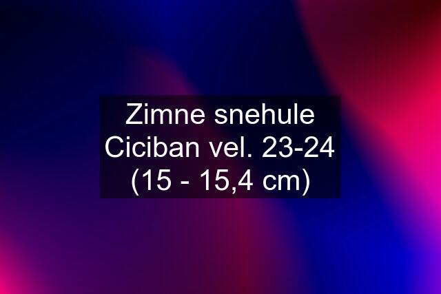 Zimne snehule Ciciban vel. 23-24 (15 - 15,4 cm)