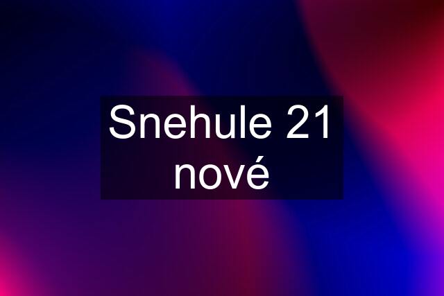 Snehule 21 nové