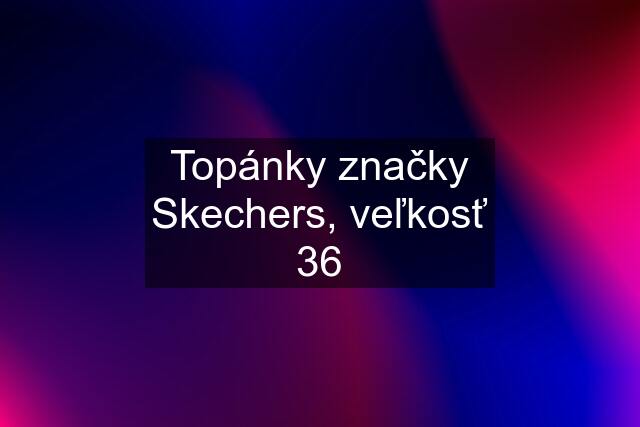 Topánky značky Skechers, veľkosť 36