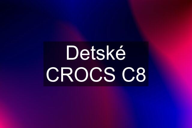 Detské CROCS C8