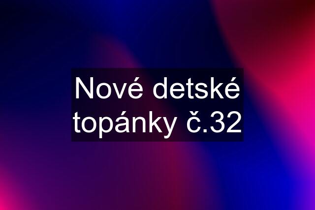 Nové detské topánky č.32