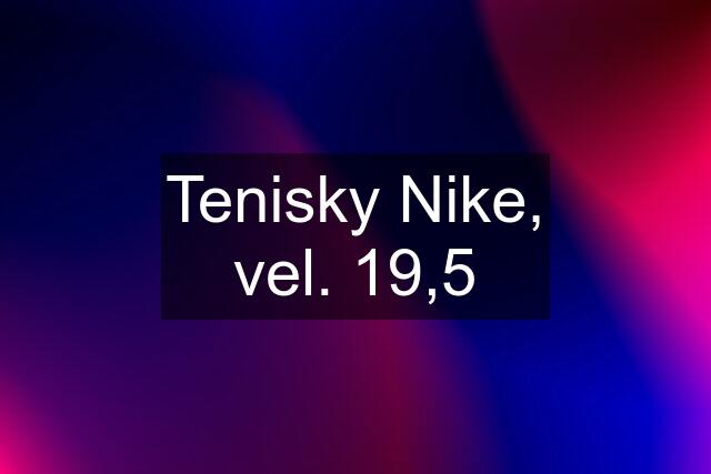 Tenisky Nike, vel. 19,5