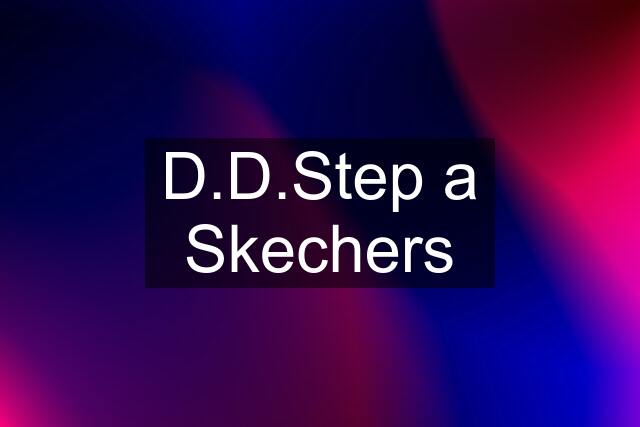 D.D.Step a Skechers