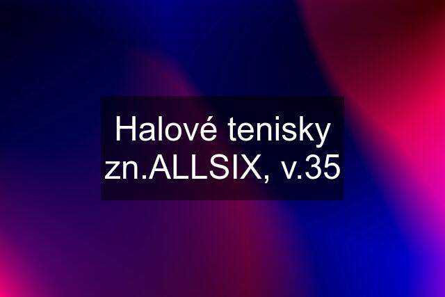 Halové tenisky zn.ALLSIX, v.35