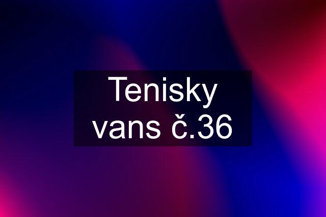 Tenisky vans č.36