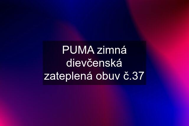 PUMA zimná dievčenská zateplená obuv č.37