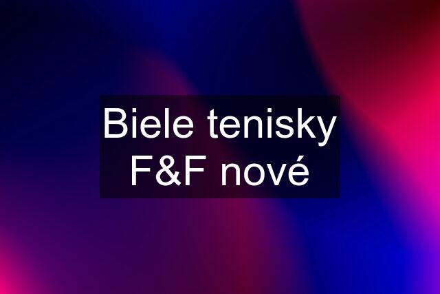 Biele tenisky F&F nové