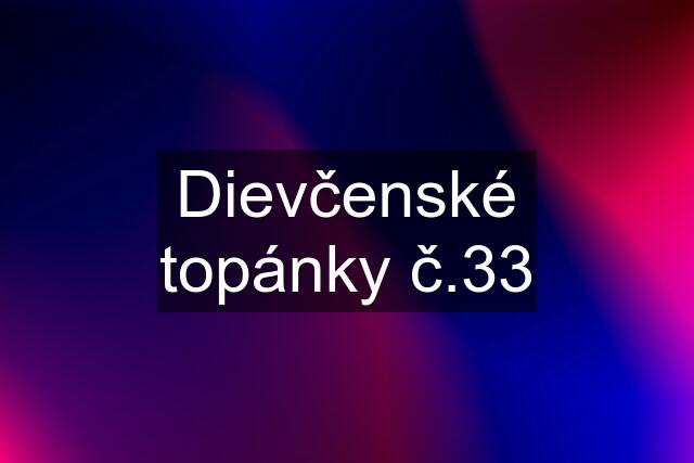 Dievčenské topánky č.33