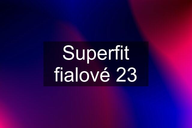 Superfit fialové 23