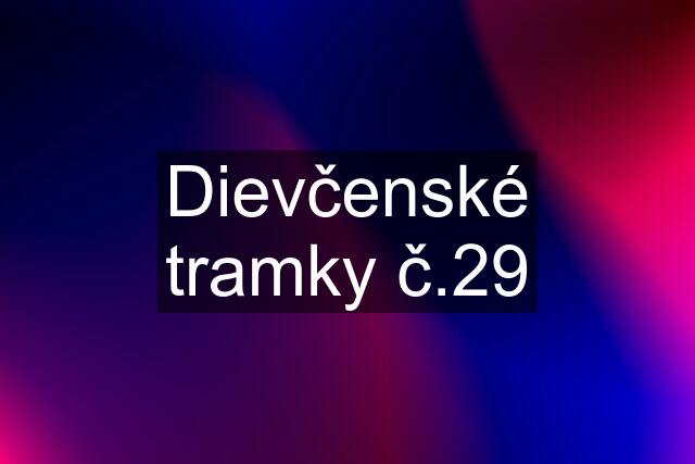 Dievčenské tramky č.29