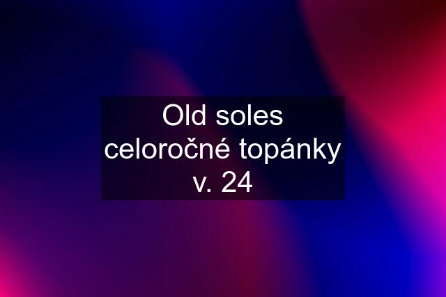 Old soles celoročné topánky v. 24