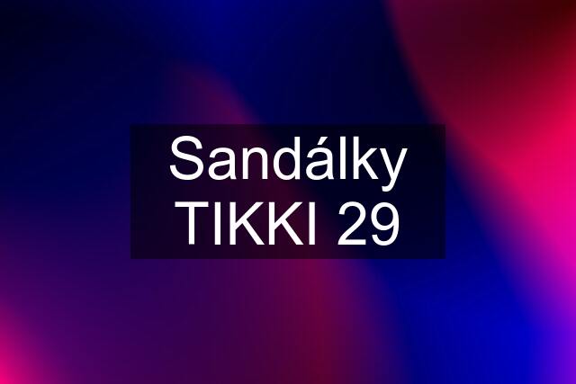 Sandálky TIKKI 29